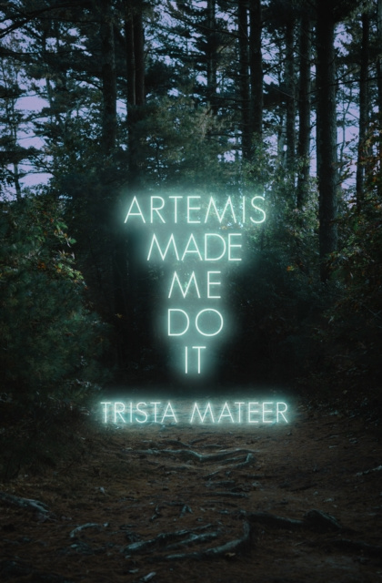 E-book Artemis Made Me Do It Trista Mateer