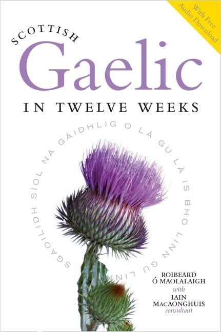 Knjiga Scottish Gaelic in Twelve Weeks Roibeard O Maolalaigh