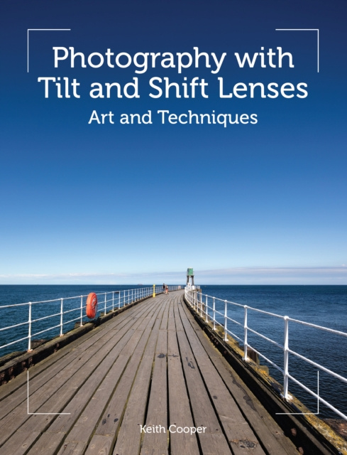 E-book Photography with Tilt and Shift Lenses Keith Cooper