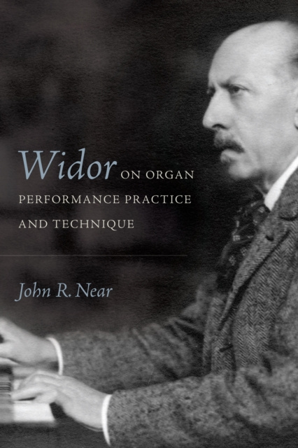 E-kniha Widor on Organ Performance Practice and Technique John R Near