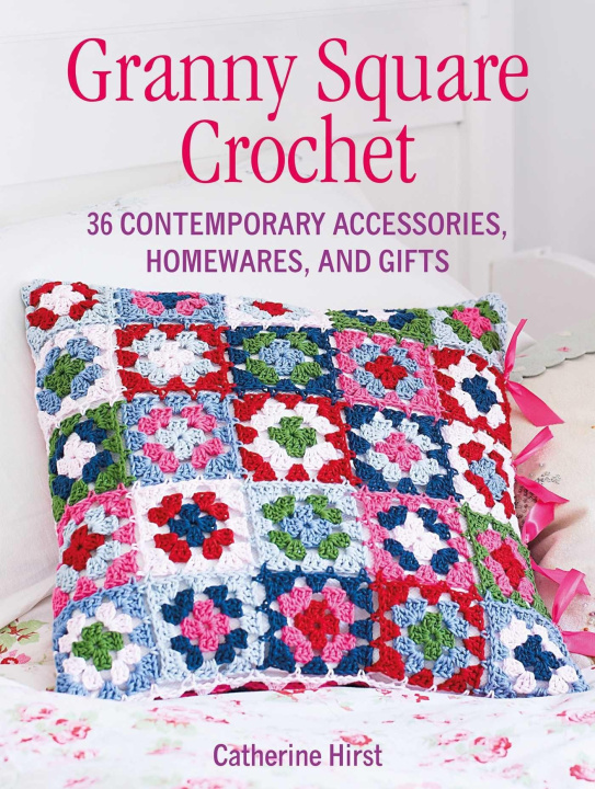 Książka Granny Square Crochet Catherine Hirst