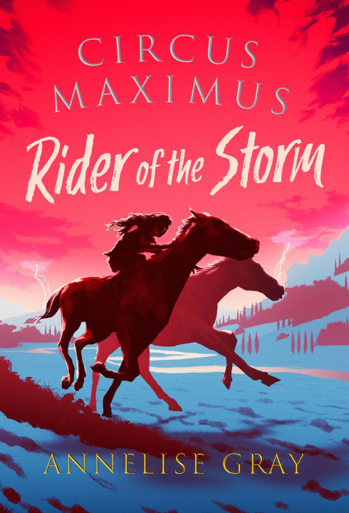 Könyv Circus Maximus: Rider of the Storm Annelise Gray