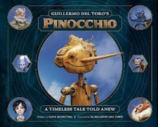 Könyv Guillermo del Toro's Pinocchio: A Timeless Tale Told Anew Gina McIntyre