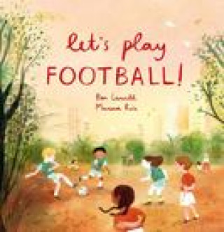 Kniha Let's Play Football! Ben Lerwill