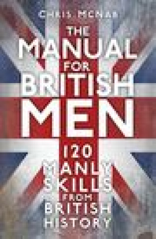 Carte The Manual for British Men Chris McNab