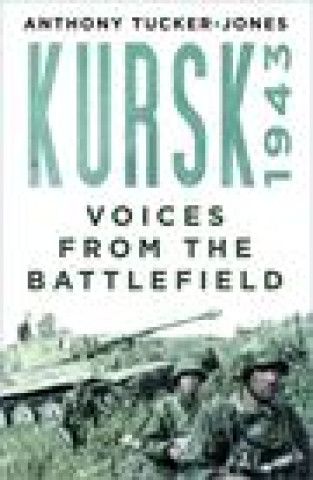 Knjiga Kursk 1943 Anthony Tucker-Jones