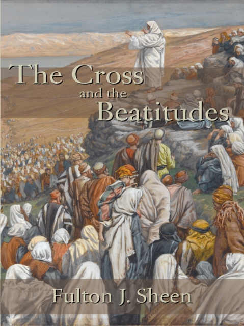 E-knjiga Cross and the Beatitudes Fulton J. Sheen