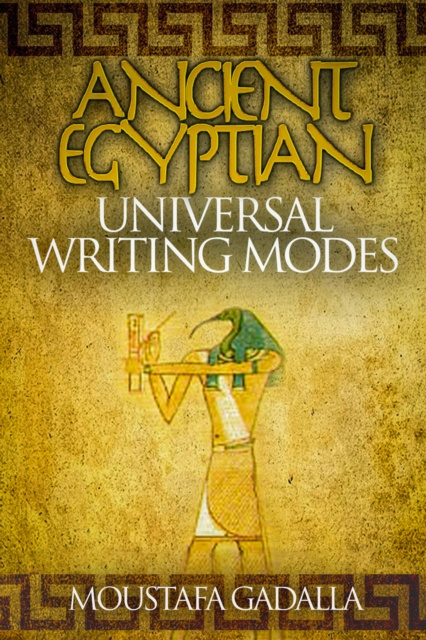 E-book Ancient Egyptian Universal Writing Modes Moustafa Gadalla