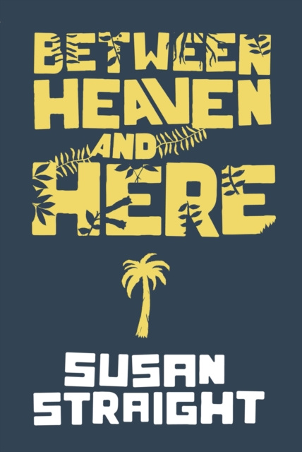 E-kniha Between Heaven and Here Susan Straight