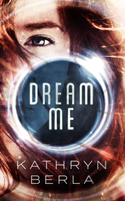 E-book Dream Me Kathryn Berla