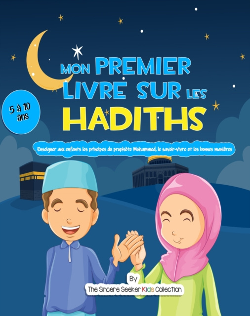 E-kniha Mon premier livre sur les Hadiths The Sincere Seeker Kids Collection