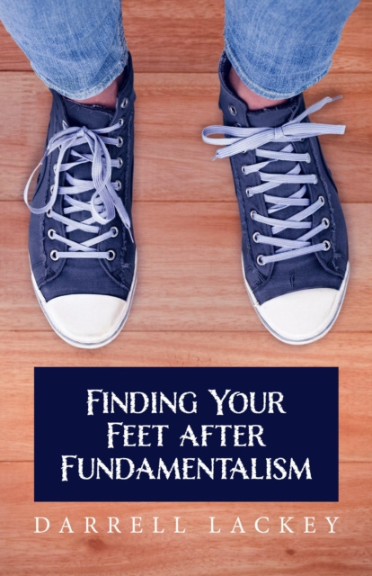 E-book Finding Your Feet After Fundamentalism Darrell Lackey
