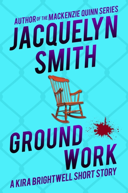 E-book Ground Work: A Kira Brightwell Short Story Jacquelyn Smith