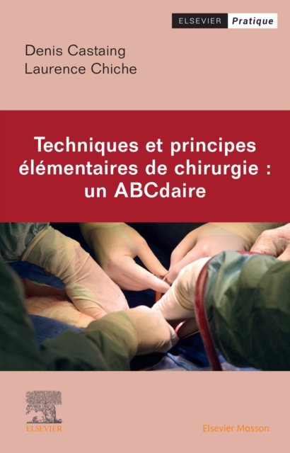 E-kniha Techniques et principes elementaires de chirurgie : un ABCdaire Denis Castaing