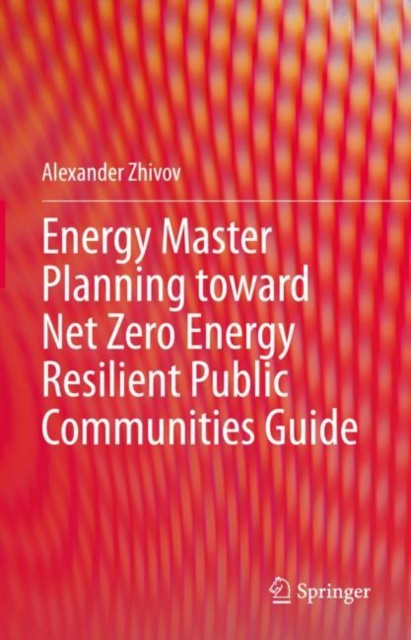 E-book Energy Master Planning toward Net Zero Energy Resilient Public Communities Guide Alexander Zhivov