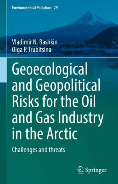 E-book Geoecological and Geopolitical Risks for the Oil and Gas Industry in the Arctic Vladimir N. Bashkin