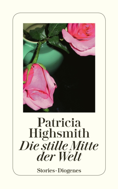 E-kniha Die stille Mitte der Welt Patricia Highsmith