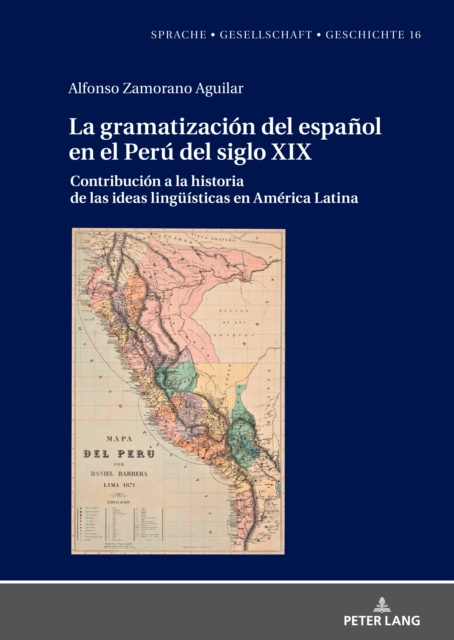E-book La gramatizacion del espanol en el Peru del Siglo XIX Zamorano Aguilar Alfonso Zamorano Aguilar