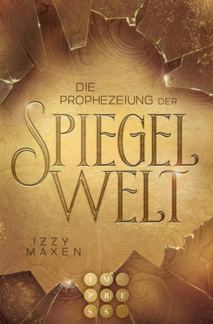 E-kniha Die Prophezeiung der Spiegelwelt (Die Spiegelwelt-Trilogie 1) Izzy Maxen
