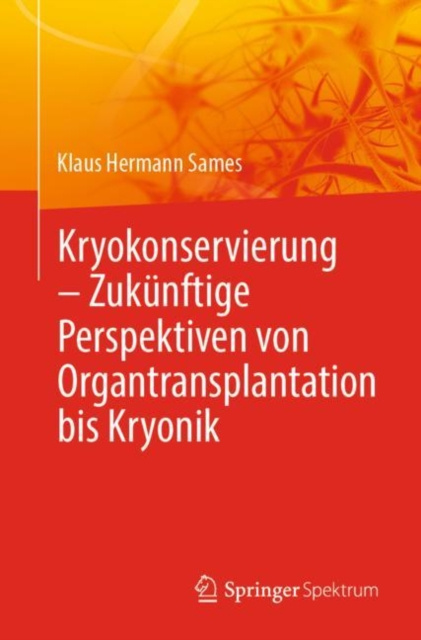 E-kniha Kryokonservierung -  Zukunftige Perspektiven von Organtransplantation bis Kryonik Klaus Hermann Sames