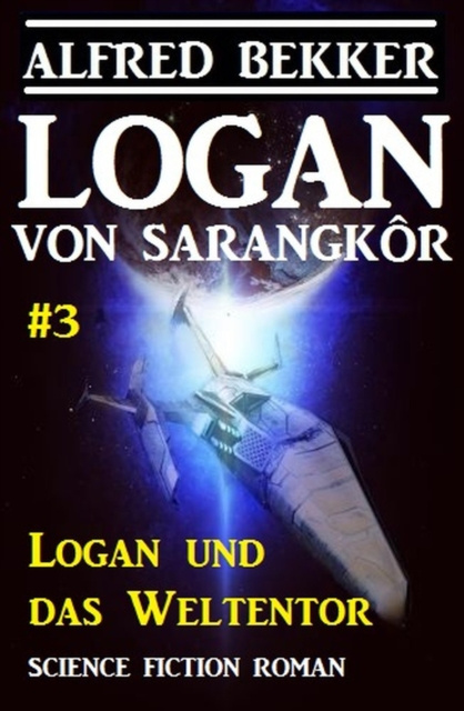E-knjiga Logan von Sarangkor #3 - Logan und das Weltentor Alfred Bekker