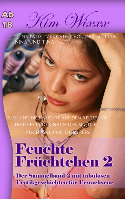 E-book Feuchte Fruchtchen 2: Der Sammelband 2 mit tabulosen Erotikgeschichten fur Erwachsene Kim Wixxx