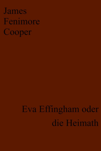 E-knjiga Eva Effingham oder die Heimath James Fenimore Cooper