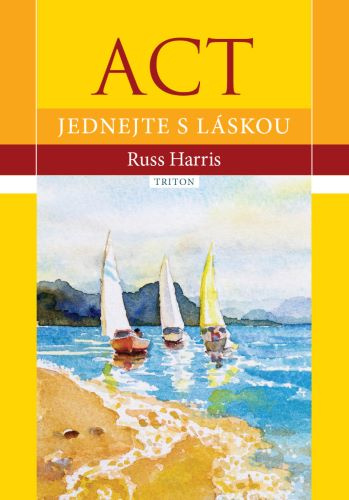 Book ACT Jednejte s láskou Russ Harris