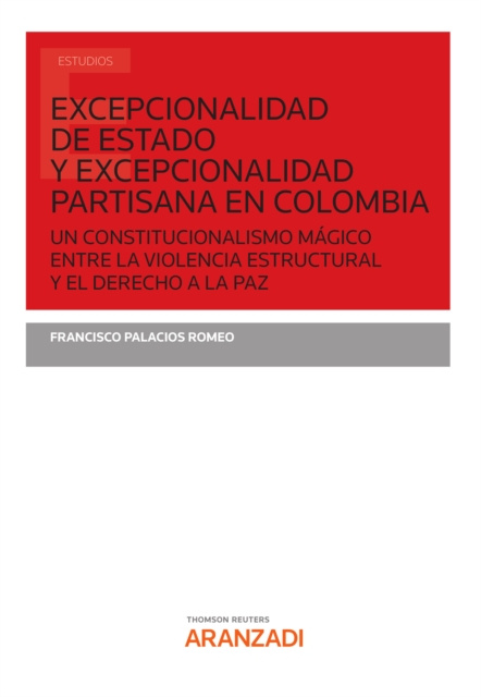 E-book Excepcionalidad de estado y excepcionalidad partisana en Colombia Francisco Palacios Romeo