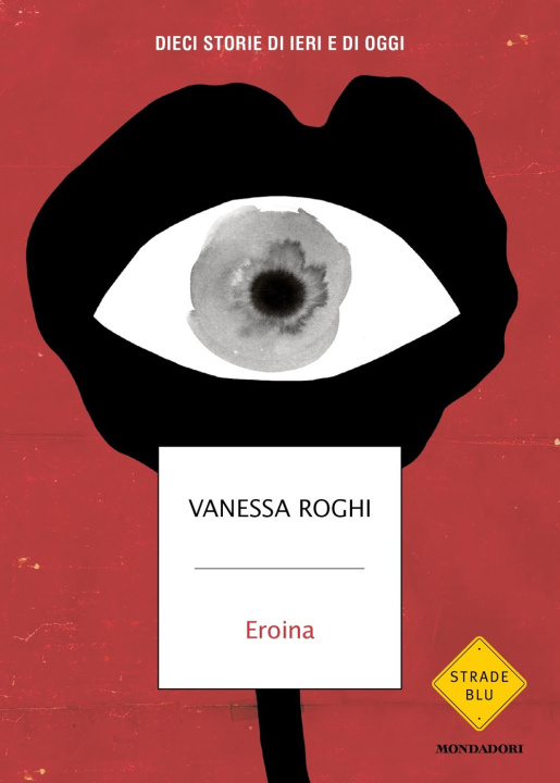 Könyv Eroina. Dieci storie di ieri e di oggi Vanessa Roghi
