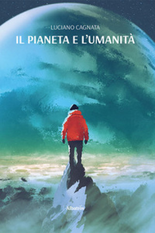 Libro pianeta e l’umanità Luciano Cagnata