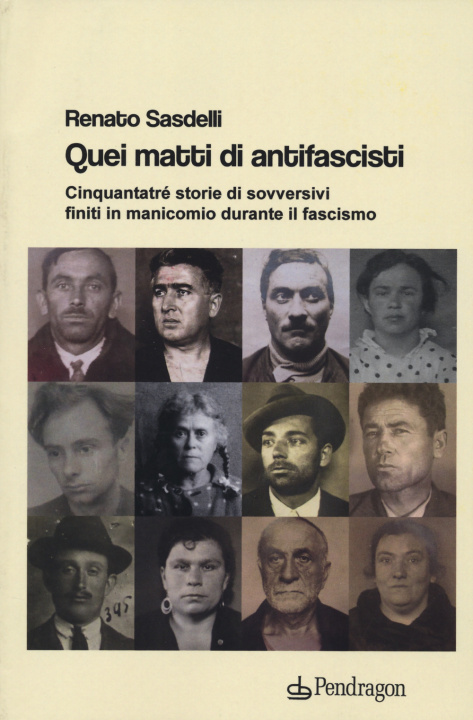 Boek Quei matti di antifascisti. Cinquantatré storie di sovversivi finiti in manicomio durante il fascismo Renato Sasdelli