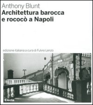 Kniha Architettura barocca e rococò a Napoli Anthony Blunt