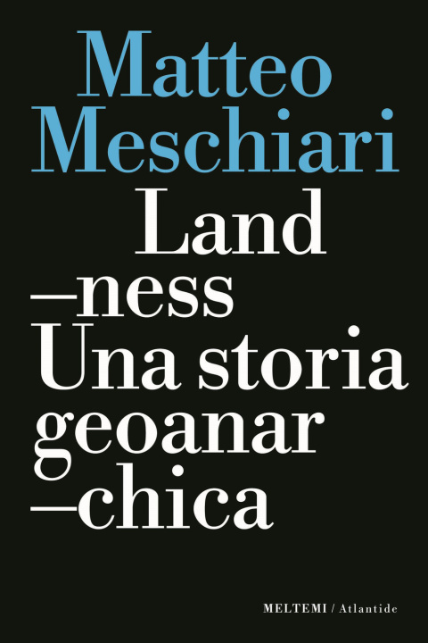 Carte Landness. Una storia geoanarchica Matteo Meschiari