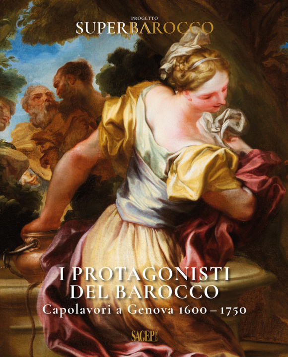 Kniha protagonisti del Barocco. Capolavori a Genova 1600-1750 
