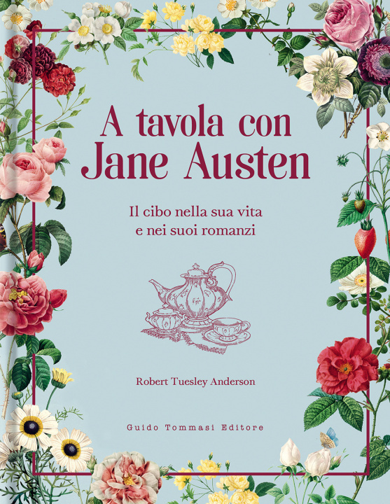 Книга A tavola con Jane Austen. Il cibo nella sua vita e nei suoi romanzi Robert Tuesley Anderson