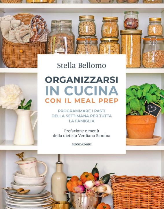 Carte Organizzarsi in cucina con il meal prep. Programmare i pasti della settimana per tutta la famiglia Stella Bellomo