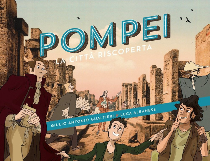Carte Pompei. La città riscoperta Giulio Antonio Gualtieri