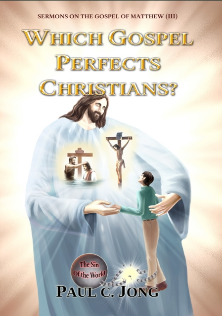 E-kniha Sermons on the Gospel of Matthew (III) - Which Gospel Perfects Christians? Paul C. Jong