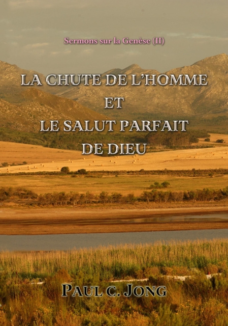 E-kniha Sermons sur la Genese (II) - La Chute De L'homme Et Le Salut Parfait De Dieu Paul C. Jong