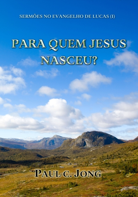 E-kniha Sermoes No Evangelho De Lucas (I) - Para Quem Jesus Nasceu? Paul C. Jong