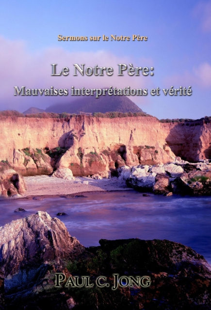 E-book Sermons sur le Notre Pere: Le Notre Pere: Mauvaises interpretations et verite Paul C. Jong