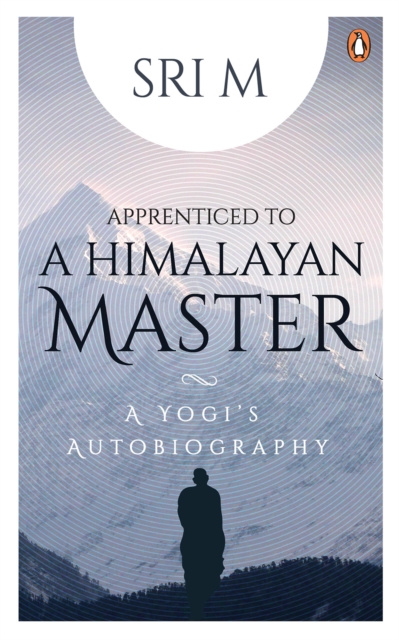 E-kniha Apprenticed to a Himalayan Master Sri M