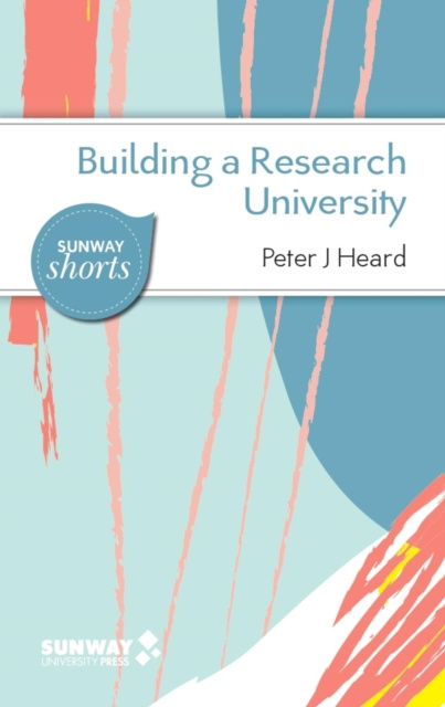 E-kniha Building a Research University: A Guide to Establishing Research in New Universities Peter J Heard