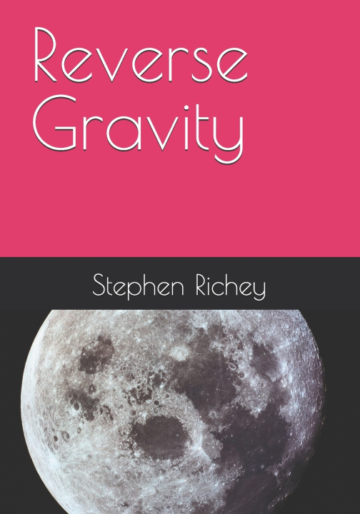 Knjiga Reverse Gravity Stephen Lowell Richey