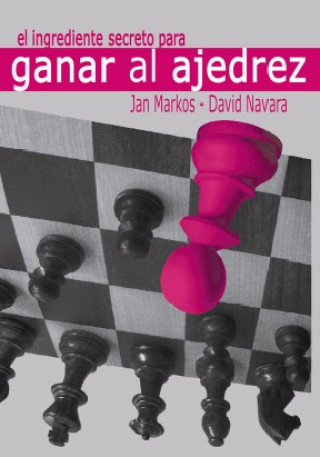 Kniha EL INGREDIENTE SECRETO PARA GANAR AL AJEDREZ 
