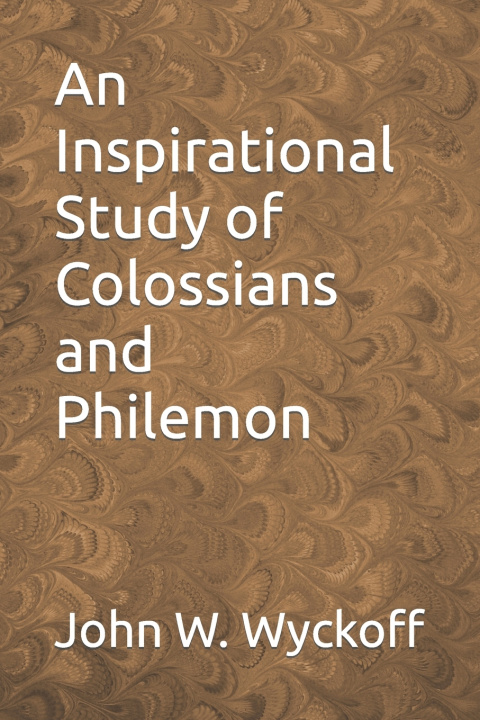 Knjiga Inspirational Study of Colossians and Philemon John W Wyckoff