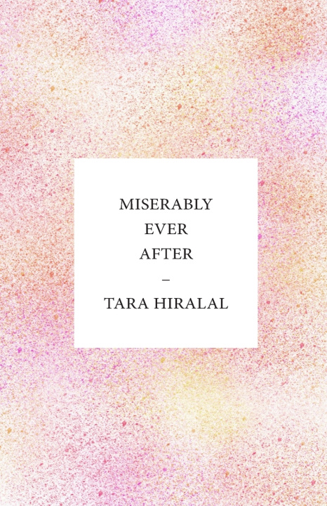 Knjiga Miserably Ever After Tara Hiralal