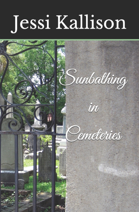 Knjiga Sunbathing in Cemeteries Jessi Kallison
