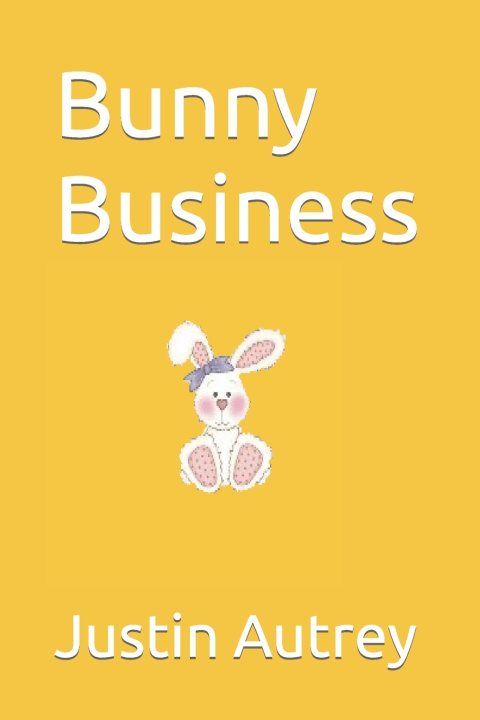 Knjiga Bunny Business Justin Autrey